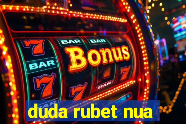 duda rubet nua